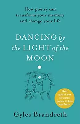 Dancing By The Light Of The Moon: Over 250 Poems To Read... By Brandreth Gyles • £4.99