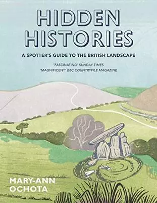 Hidden Histories: A Spotter's Guide To The British Landsc... By Ochota Mary-Ann • £13.99