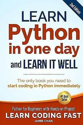 Learn Python In One Day And Learn It Well (2nd Edition): Python F By Chan Jamie • $34.42