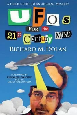 UFOs For The 21st Century Mind : A Fresh Guide To An Ancient Mystery By Richard • $12.50