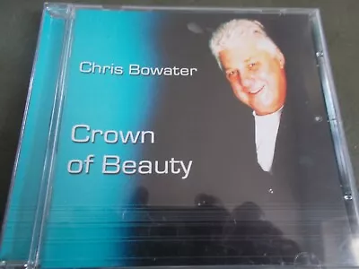 £7.99 • Buy Chris Bowater - Crown Of Beauty (CD, 2005)