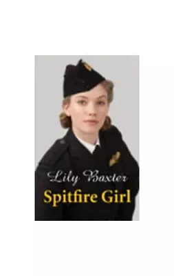 Spitfire Girl By Baxter Lily Book The Cheap Fast Free Post • £3.59