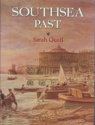 Southsea Past By Sarah Quail - Local History Book • £11.99
