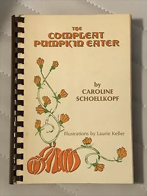The Compleat Pumpkin Eater Cookbook By Caroline Schoellkopf Hunt SIGNED Dallas • £60.31