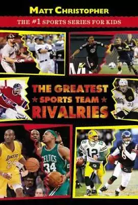 The Greatest Sports Team Rivalries (Matt Christopher:  The #1 Sports Seri - GOOD • $3.97