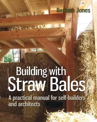 Building With Straw Bales : A Practical Manual For Self-Builders And Architec... • $37.13