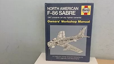 North American F-86 Sabre Owners' Workshop Manual: An Insight Into Owning F... • $6.74