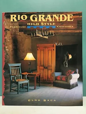  Rio Grande High Style: Furniture Craftsmen  By Elmo Baca 1st/1st HC/DJ 1995  • $20