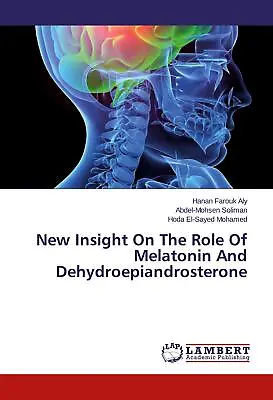 New Insight On The Role Of Melatonin And Dehydroepiandrosterone Hanan Faro ... • £57.57