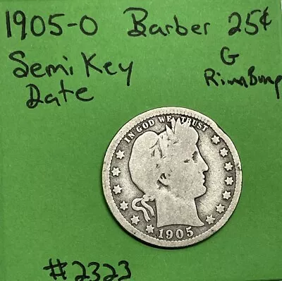 1905 O Barber / Liberty Quarter 25c Good Rim Bump 90% Silver 25c Semi Key Date • $61.53