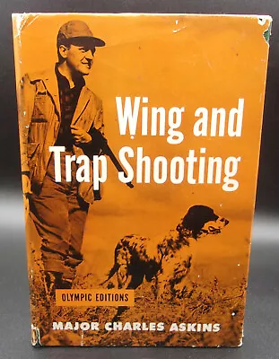 Major Charles Askins WING AND TRAP SHOOTING First Printing 1948 Illustrated Dj • $24.99