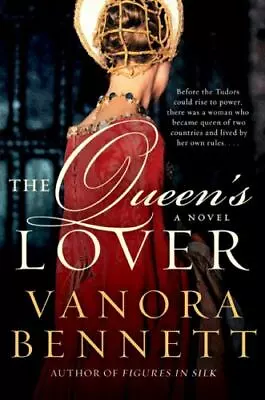 The Queen's Lover : A Novel By Vanora Bennett (2010 Hardcover) • $6
