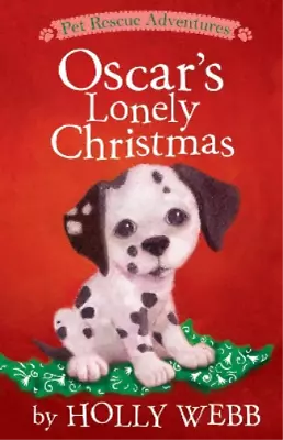 Holly Webb Oscar's Lonely Christmas (Paperback) Pet Rescue Adventures • £5.17