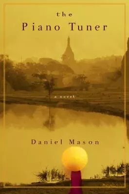 The Piano Tuner By Daniel Mason (2002 Hardcover) Very Good • $4