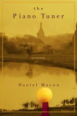 The Piano Tuner By Daniel Mason (2002 Hardcover) • $12.99