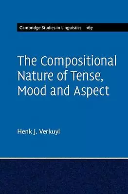 The Compositional Nature Of Tense Mood And Aspect: Volume 167 By Henk J. Verkuy • $105.87