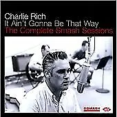 Charlie Rich - It Ain't Gonna Be That Way - The Complete Smash Sessions (CDCHD 1 • £11.70