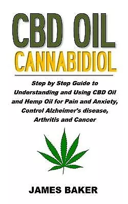 $26.05 • Buy CBD Oil Cannabidiol Step By Step Guide Understanding Usin By Baker James
