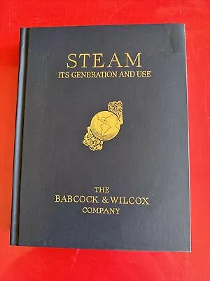 STEAM : ITS GENERATION AND USE THE BABCOCK & WILCOX COMPANY BOOK 1963 Hardcover • $14