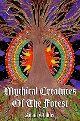 Mythical Creatures Of The Forest (Inner Peace Now)Adam Oakley • £8.04