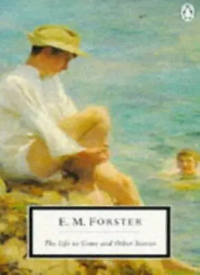 The Life To Come And Other Stories (Twentieth Century Classics)-E. M. Forster • £3.36
