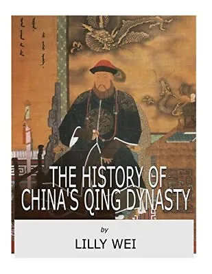 The History Of China's Qing Dynasty Wei New 9781717113399 Fast Free Shipping- • $17.07