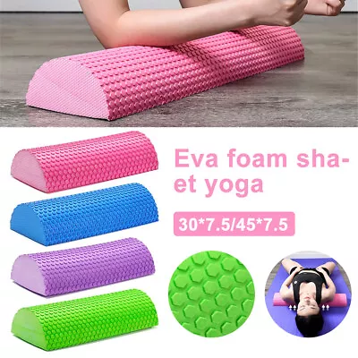 EVA Foam Roller Semi-circular Massage Half-Round Shaft Yoga Pilates Fitness Pad • $16.18