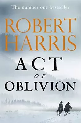 Act Of Oblivion: The Thrilling New N... Harris Robert • £3.65