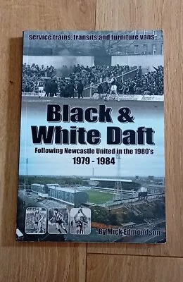 Black & White Daft 1979- 84 Following Newcastle Utd In 80's Hooligans Book  • £12