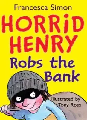 Horrid Henry Robs The Bank By Francesca Simon • £1.89