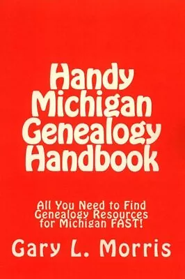 Handy Michigan Genealogy Handbook : All You Need To Find Genealogy Resources ... • $11.61