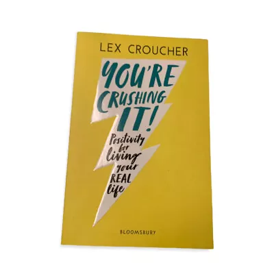 You're Crushing It: Positivity For Living Your REAL Life Lex Croucher Paperback • $4.99