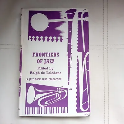 Frontiers Of Jazz Ed. Raphy De Toledano - Jazz Book Club No. 58 HB DJ • £2.99