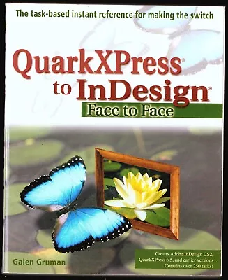 QuarkXPress To InDesign Face To Face By Galen Gruman -  ISBN 0764583794 • £3.45