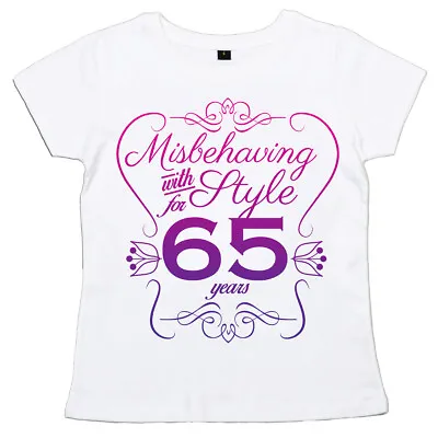 £12.99 • Buy 65th Birthday T-Shirt  Misbehaving With Style For 65 Years  Women's Ladies Gift
