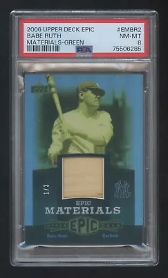 2006 UPPER DECK  Babe Ruth EPIC MATERIALS GAME USED BAT #ED 1/3      HOF   PSA 8 • $2999.99