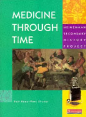 Medicine Through Time (Heinemann Secondary History Project) Bob Rees Paul Shut • £3.35