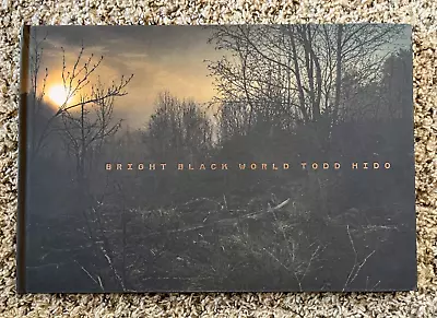 BRIGHT BLACK WORLD By Todd Hido - First Edition – Photo Monograph • $99.95