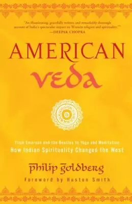 American Veda: From Emerson And The Beatles To Yoga And Meditation How Indian S • $6.99