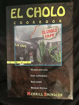 El Cholo Cookbook :Recipes And Lore From California's Best-Loved Mexican Kitchen • $12.50