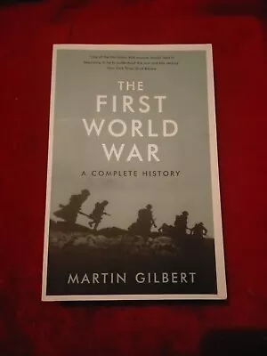 The First World War A Complete History Martin Gilbert • £10