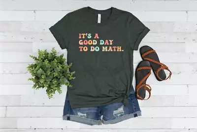 It's A Good Day To The Math Shirt Math Teacher Gift Heather Forest 2D T-SHIRT • $6.64