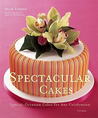 Spectacular Cakes: Special Occasion Ca... Turner Mich • £14.99