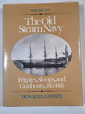 The Old Steam Navy: Frigates Sloops And Gunboats 1815-1885 Canney Donald L. • $25.96