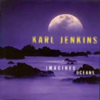 Karl Jenkins : Imagined Oceans - Karl Jenkins CD (1998) FREE Shipping Save £s • £3.10