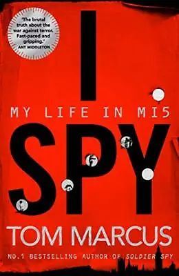 I Spy: My Life In MI5 By Tom Marcus • £3.48