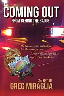 Coming Out From Behind The Badge: The - Paperback By Miraglia Greg - Very Good • $5.03