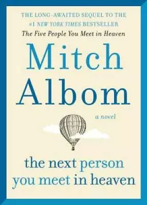 The Next Person You Meet In Heaven: The Sequel To The Five People You Mee - GOOD • $4.16