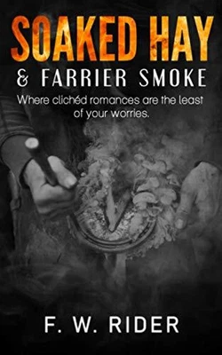 £4.62 • Buy Soaked Hay & Farrier Smoke: Where Clichéd Romances Are The Least