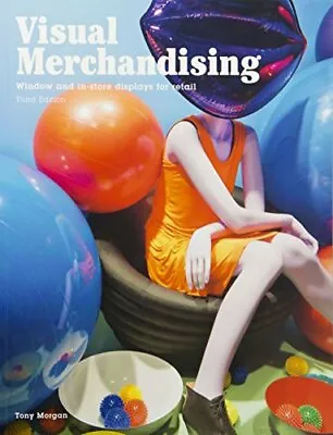 Visual Merchandising Third Edition: Windows And In-store Dis... By Morgan Tony • $13.08